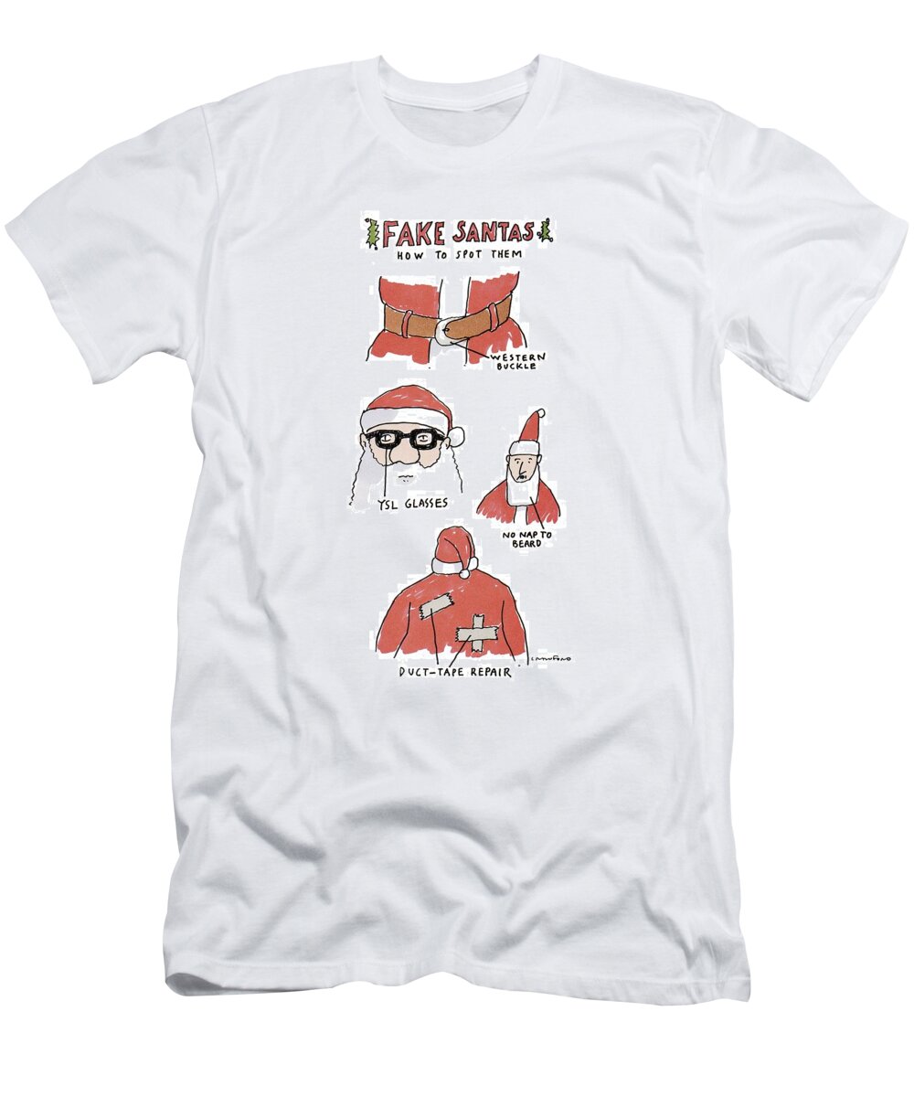 Fake Santas (how To Spot Them)
Western Buckle (on Belt)
Ysl Glasses
No Nap To Beard
Duct-tape Repair (back Of Coat)
Holidays T-Shirt featuring the drawing Fake Santas by Michael Crawford