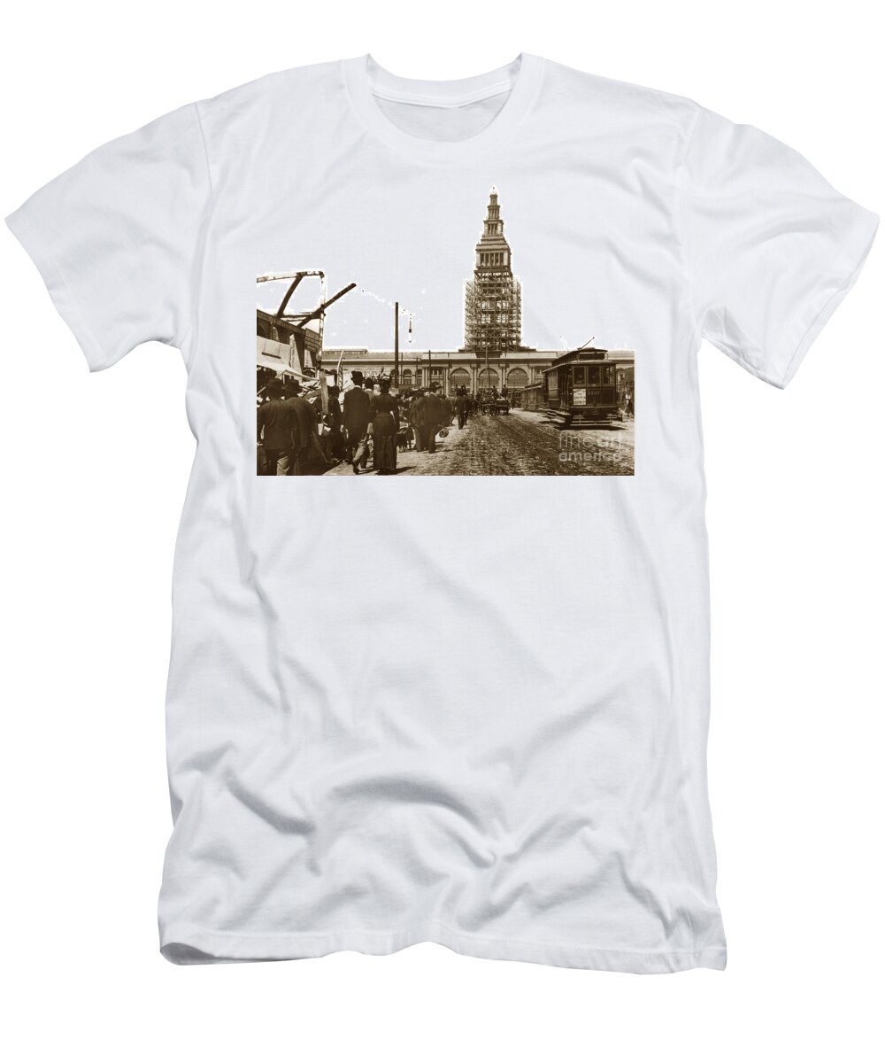 San Francisco T-Shirt featuring the photograph Ferry Building foot of Market St. San Francisco Earthquake and Fire of April 18 1906 by Monterey County Historical Society