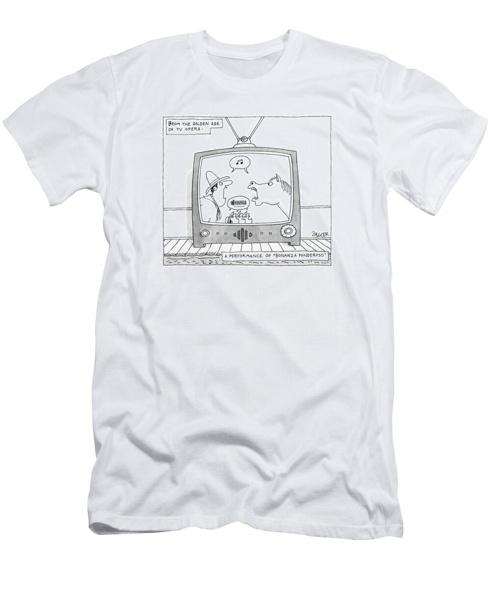 Television T-Shirt featuring the drawing From The Golden Age Of Tv Opera: A Performance by Jack Ziegler