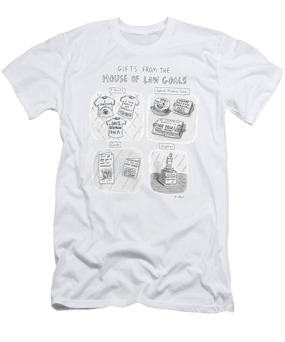 Gifts From The House Of Low Goals T-Shirt featuring the drawing Gifts From The House Of Low Goals by Roz Chast