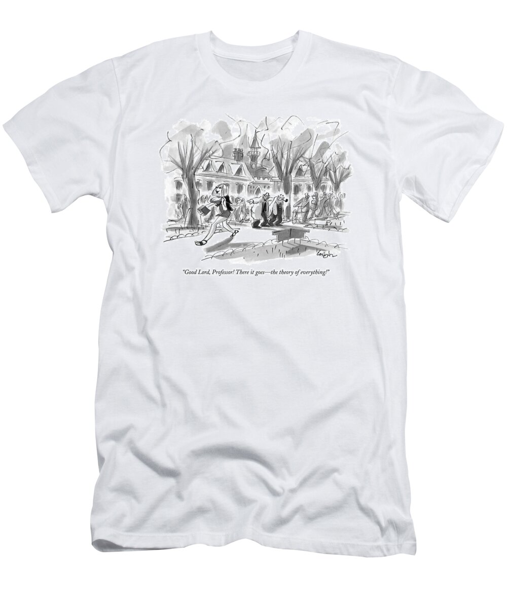 Theory Of Everything T-Shirt featuring the drawing Good Lord, Professor! There It Goes - The Theory by Lee Lorenz