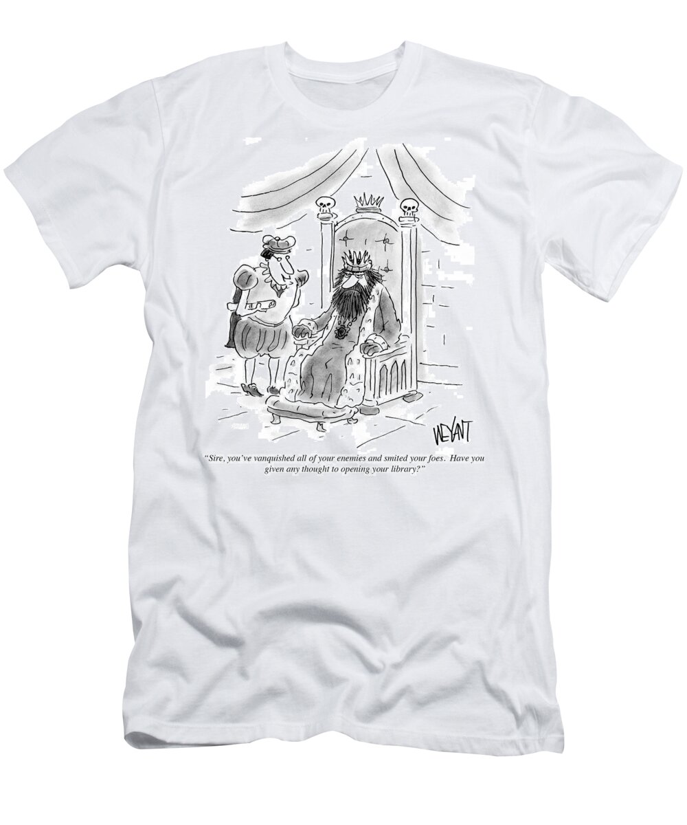 Sire T-Shirt featuring the drawing Have You Given Any Thought To Opening Your Library by Christopher Weyant