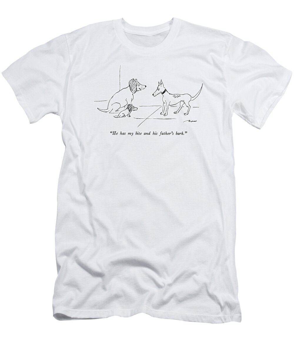 Dogs T-Shirt featuring the drawing He Has My Bite And His Father's Bark by Al Ross