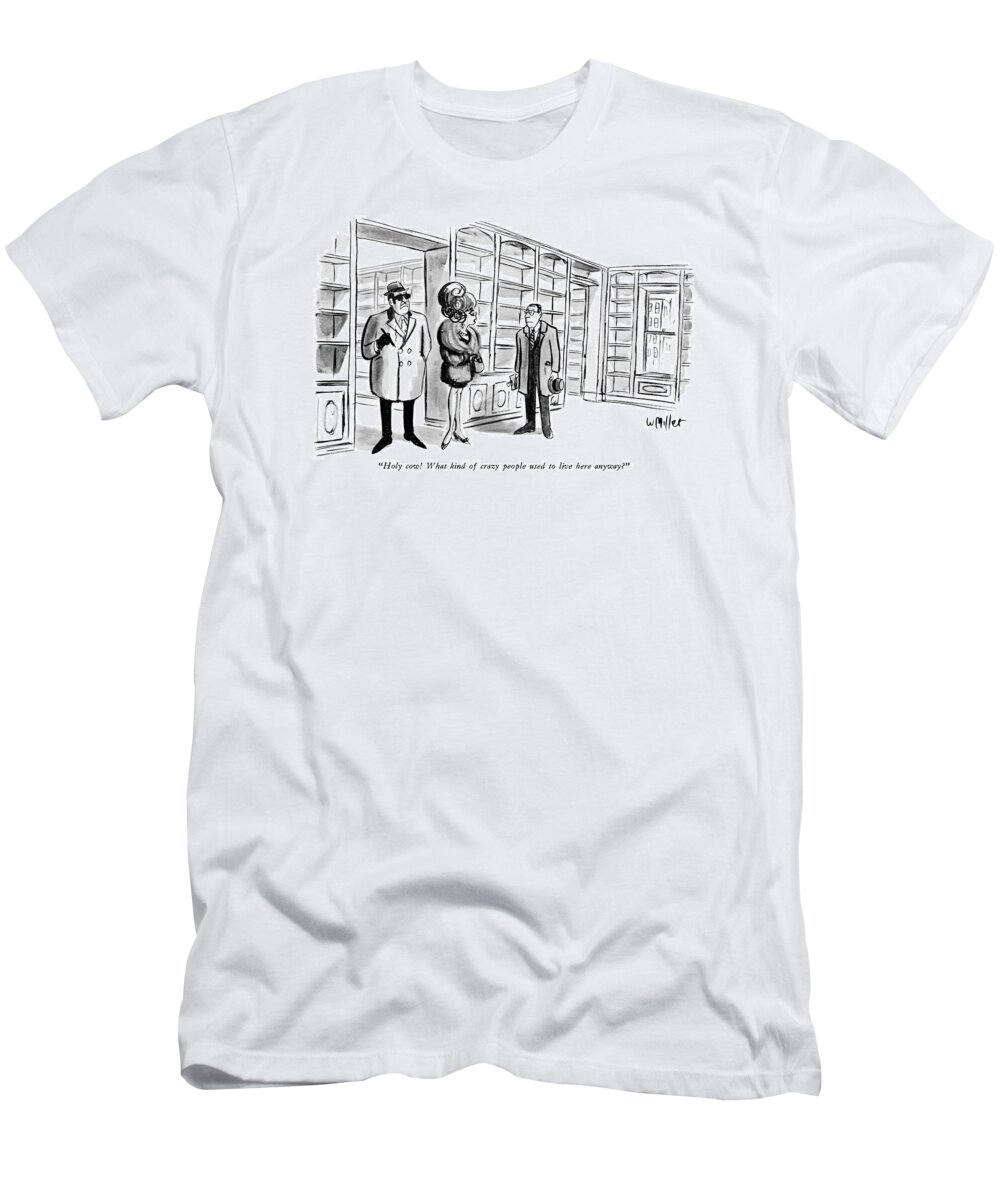 
(two Galmour Types - Man And Woman - Look At Apartment Full Of Bookshelves.)
Real Estate T-Shirt featuring the drawing Holy Cow! What Kind Of Crazy People Used To Live by Warren Miller