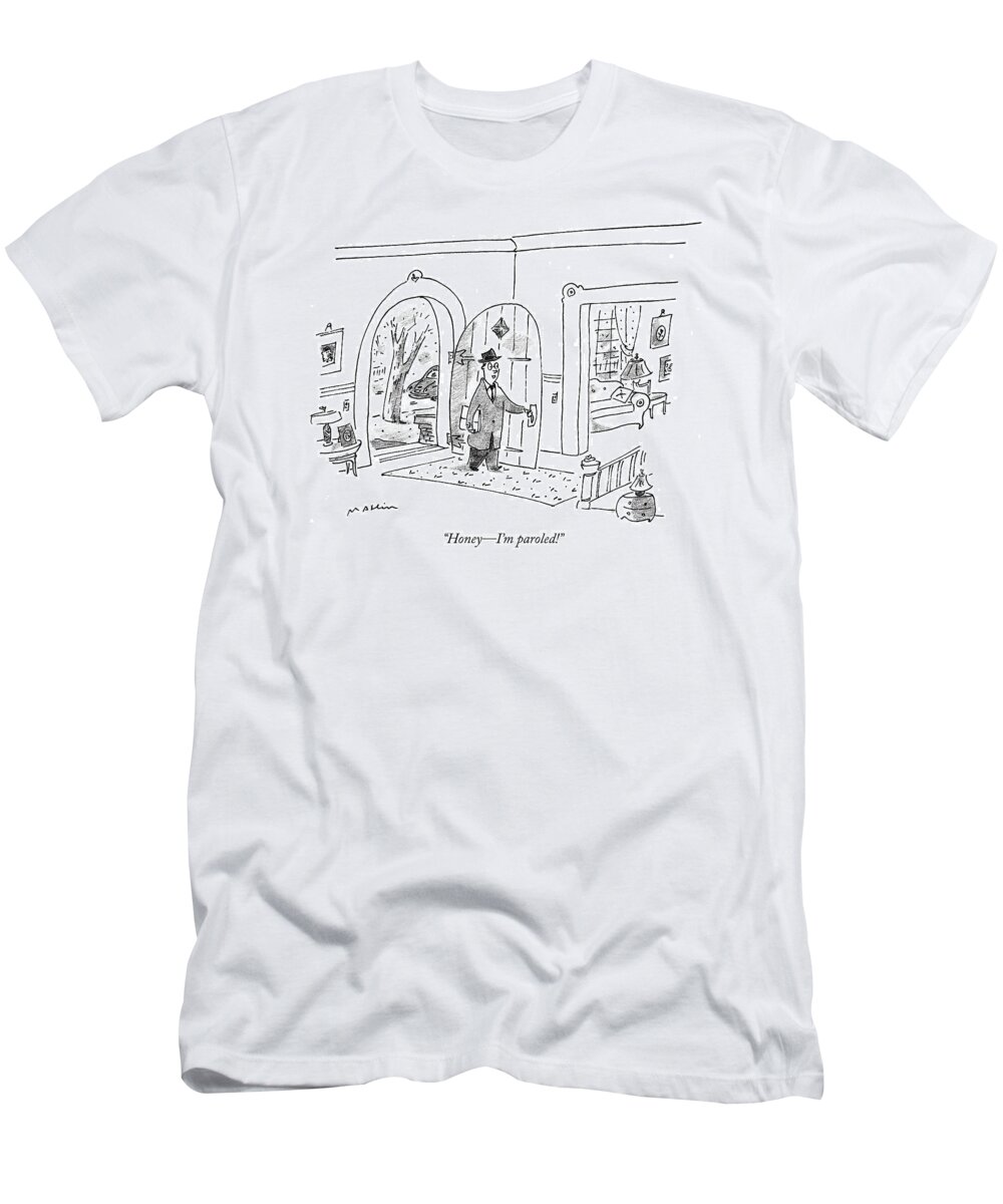 Crime T-Shirt featuring the drawing Honey - I'm Paroled! by Michael Maslin