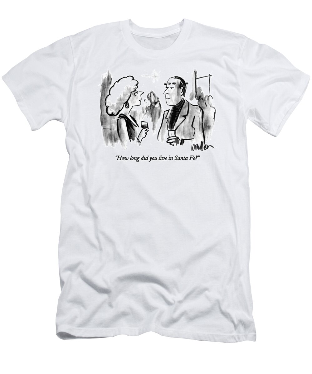 
Leisure T-Shirt featuring the drawing How Long Did You Live In Santa Fe? by Warren Miller