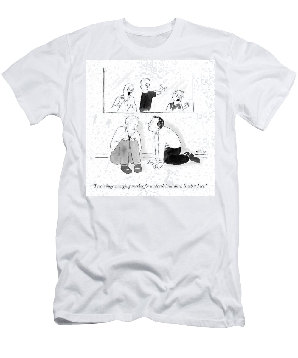 I See A Huge Emerging Market For Undeath Insurance T-Shirt featuring the drawing Huge Emerging Market For Undeath Insurance by Emily Flake