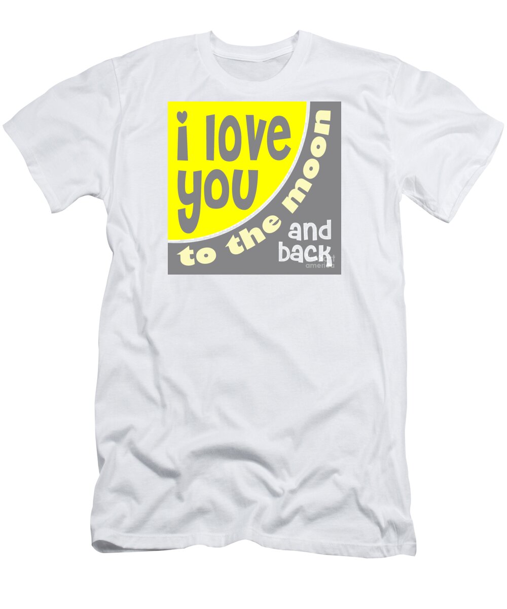 I Love You To The Moon T-Shirt featuring the digital art I Love You to the Moon by Ginny Gaura