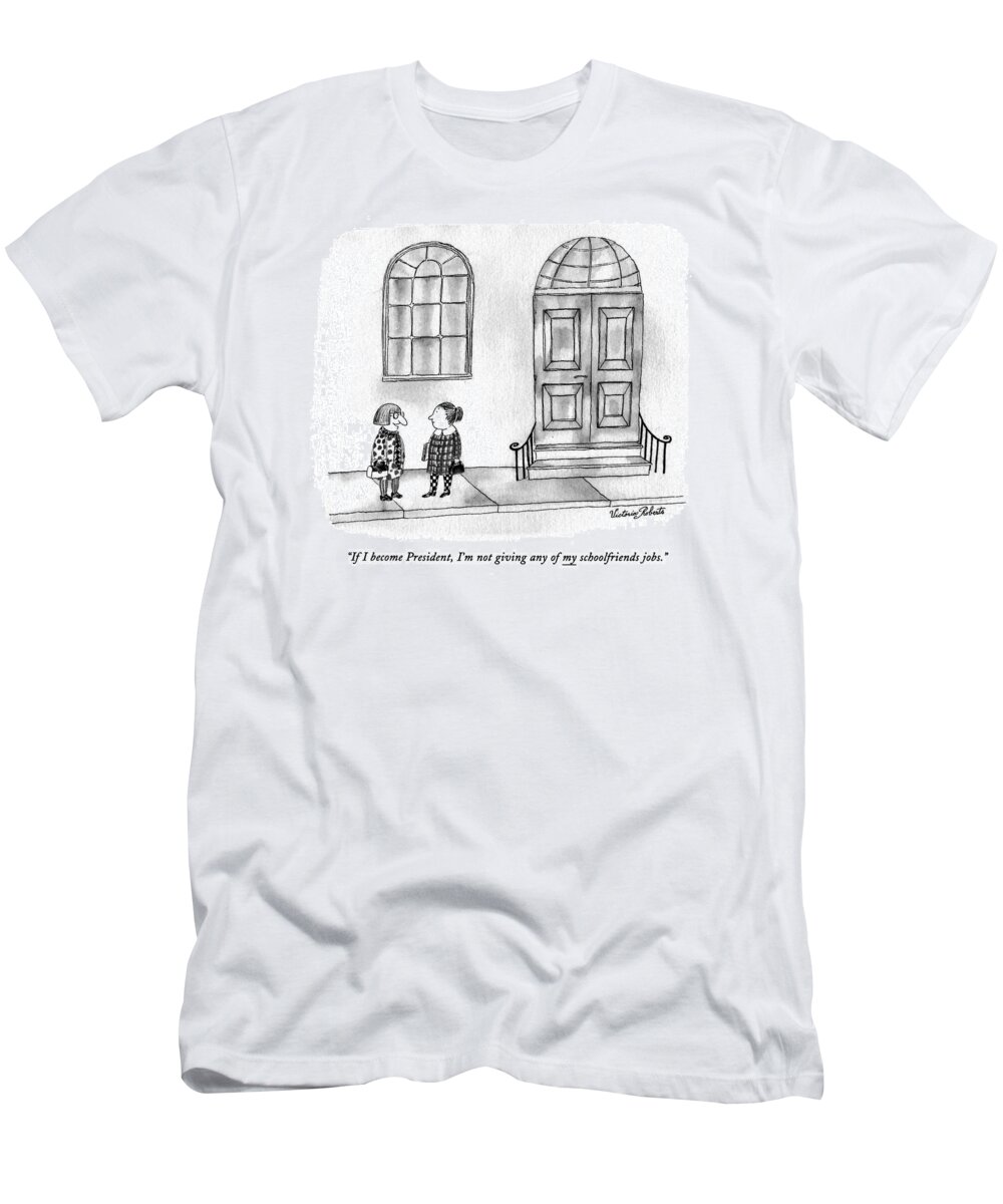 
(one Little Girl Says To Another While Standing In Front Of Their School. Is Underlined)
Children T-Shirt featuring the drawing If I Become President by Victoria Roberts