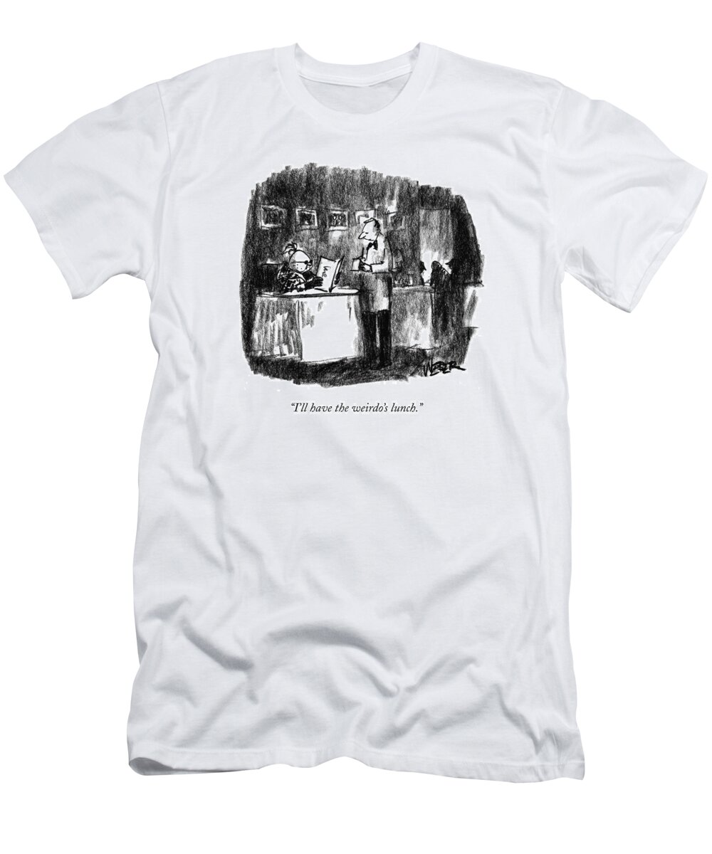 Dining T-Shirt featuring the drawing I'll Have The Weirdo's Lunch by Robert Weber