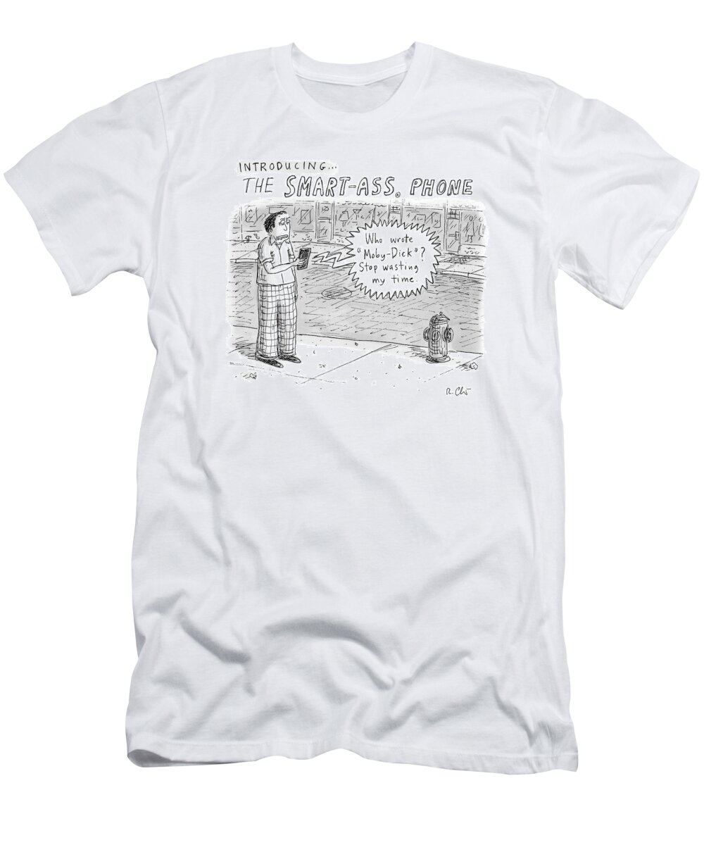 Captionless Siri T-Shirt featuring the drawing Introducing Smartass Phone -- A Cell Phone by Roz Chast