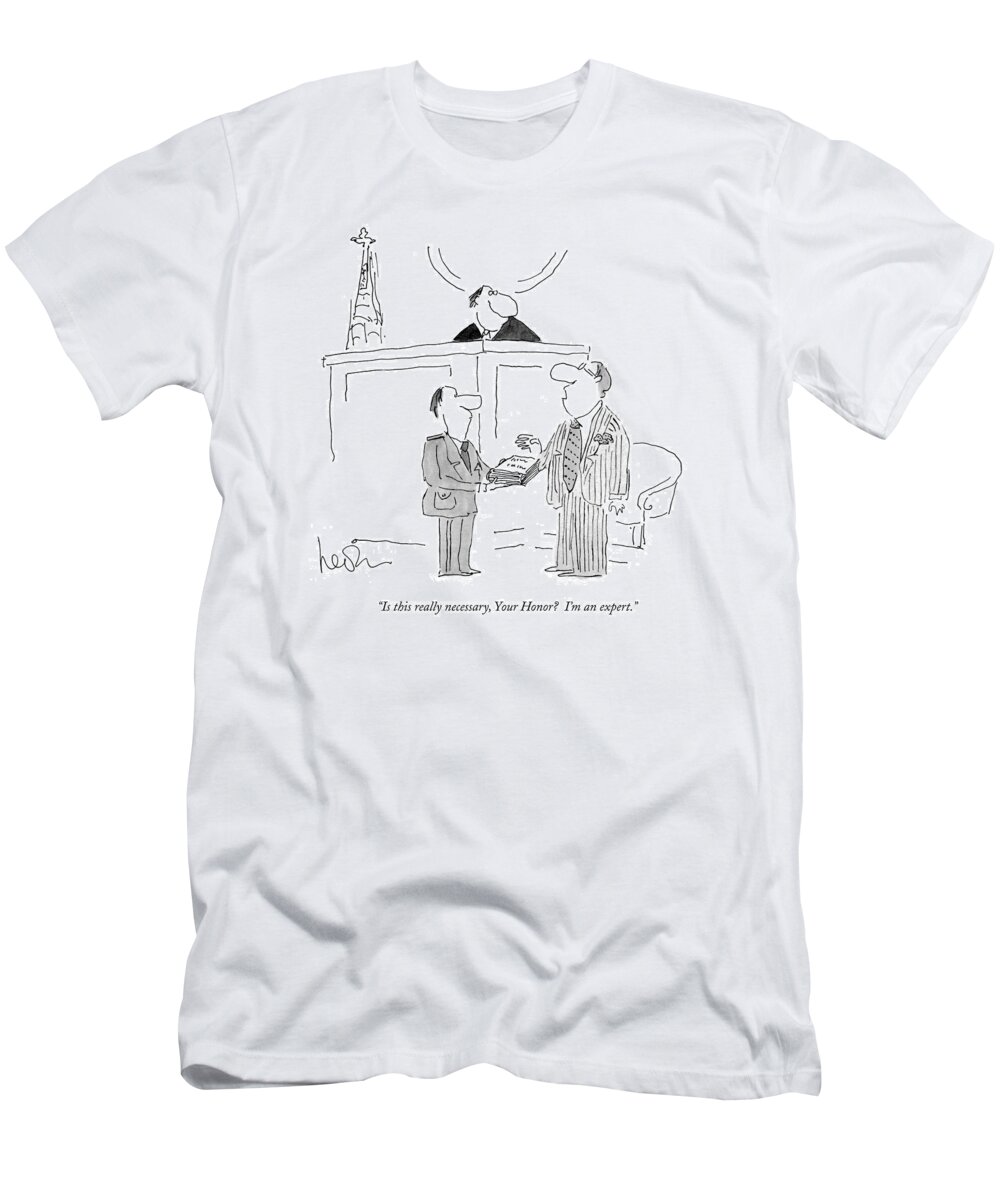 
(witness Speaks To Judge In A Courtroom As He Is Being Sworn In.)
Law T-Shirt featuring the drawing Is This Really Necessary by Arnie Levin