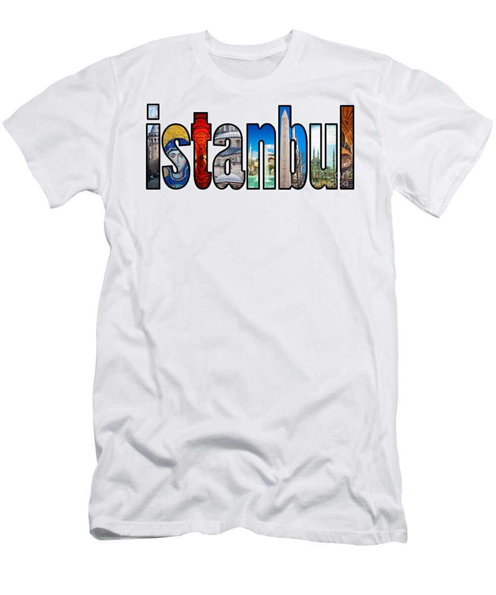 Istanbul T-Shirt featuring the photograph Istanbul Word Montage by Antony McAulay