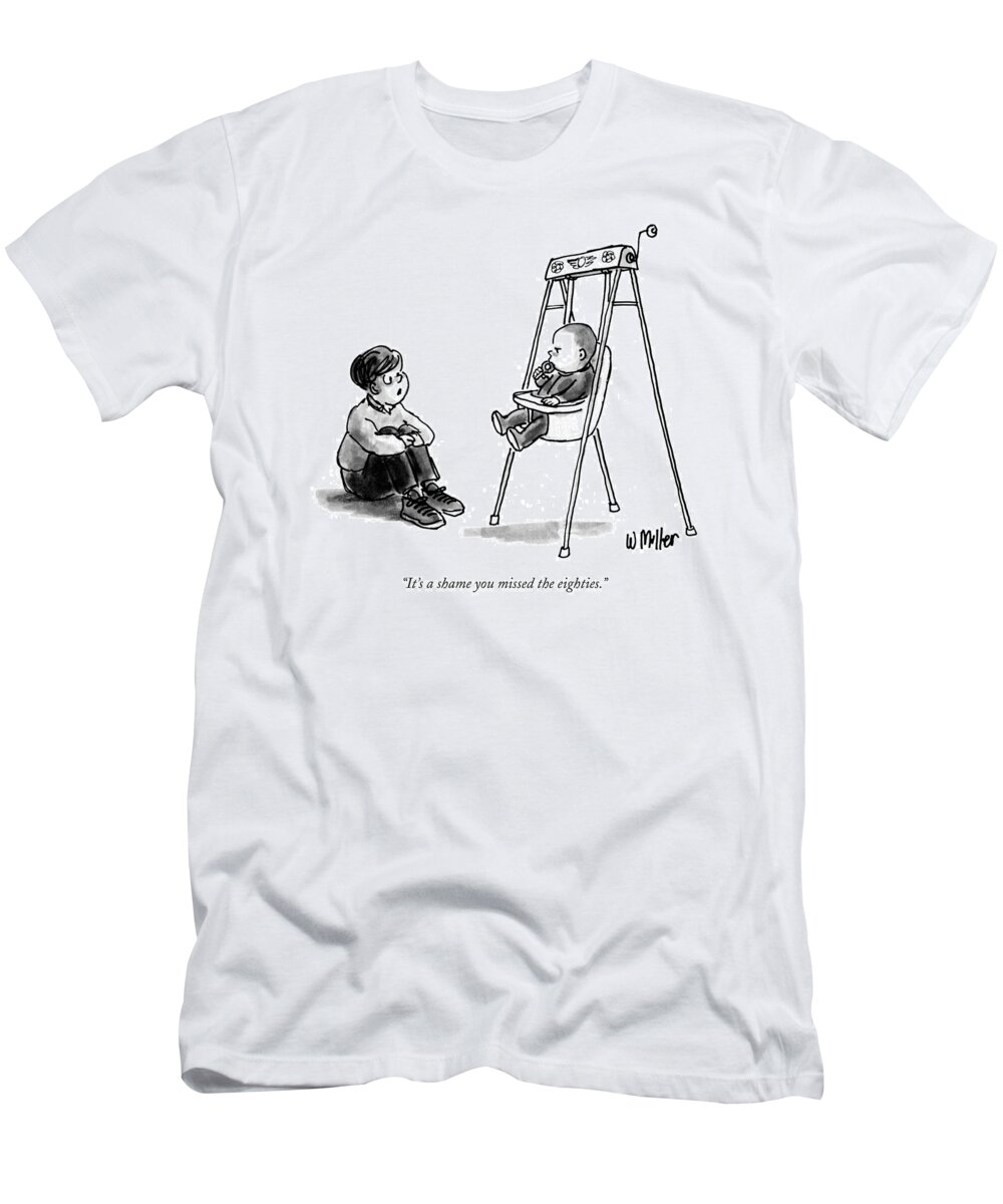 

 Small Boy To Baby In Rocking Chair. Age T-Shirt featuring the drawing It's A Shame You Missed The Eighties by Warren Miller