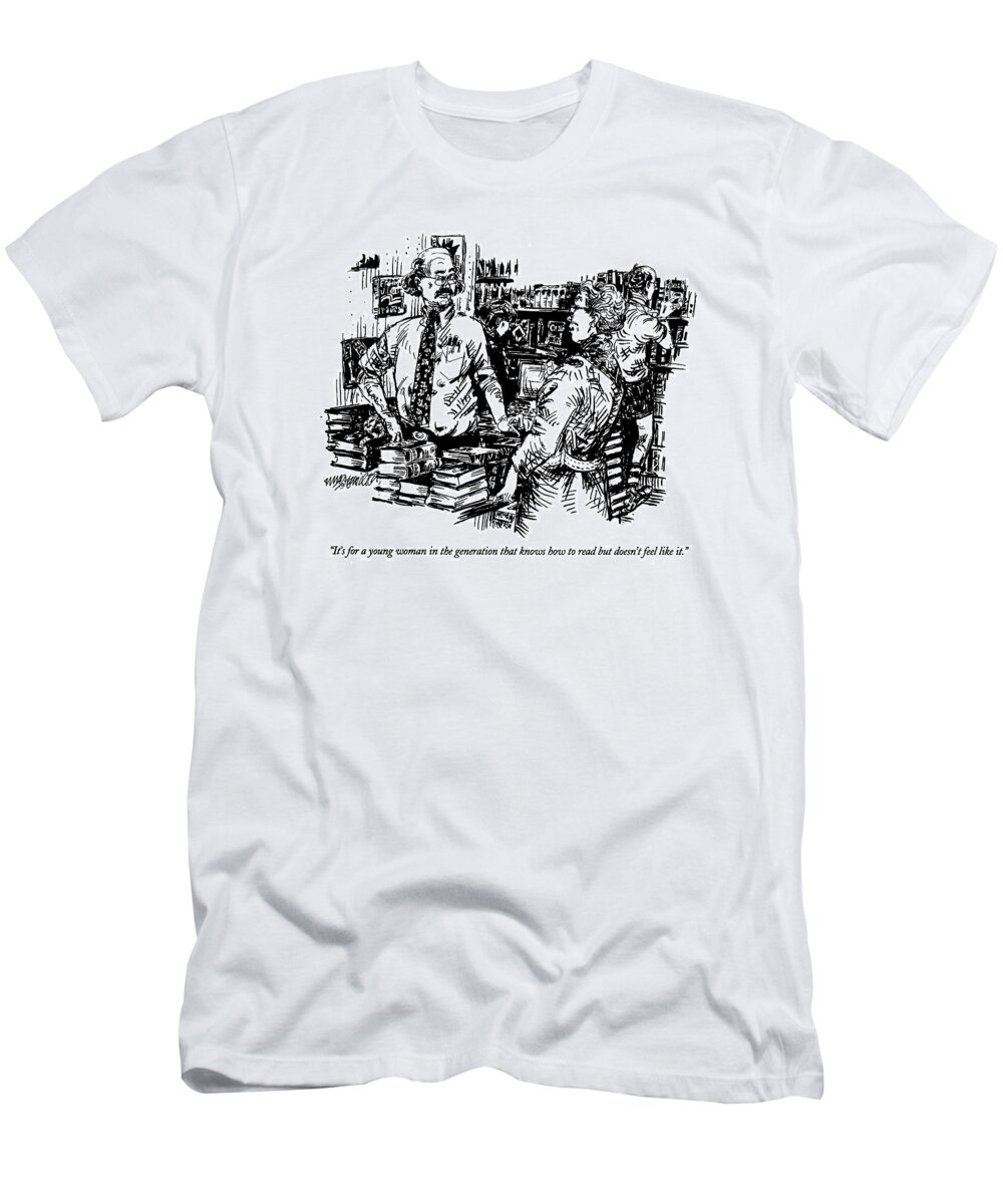 
Reading T-Shirt featuring the drawing It's For A Young Woman In The Generation That by William Hamilton