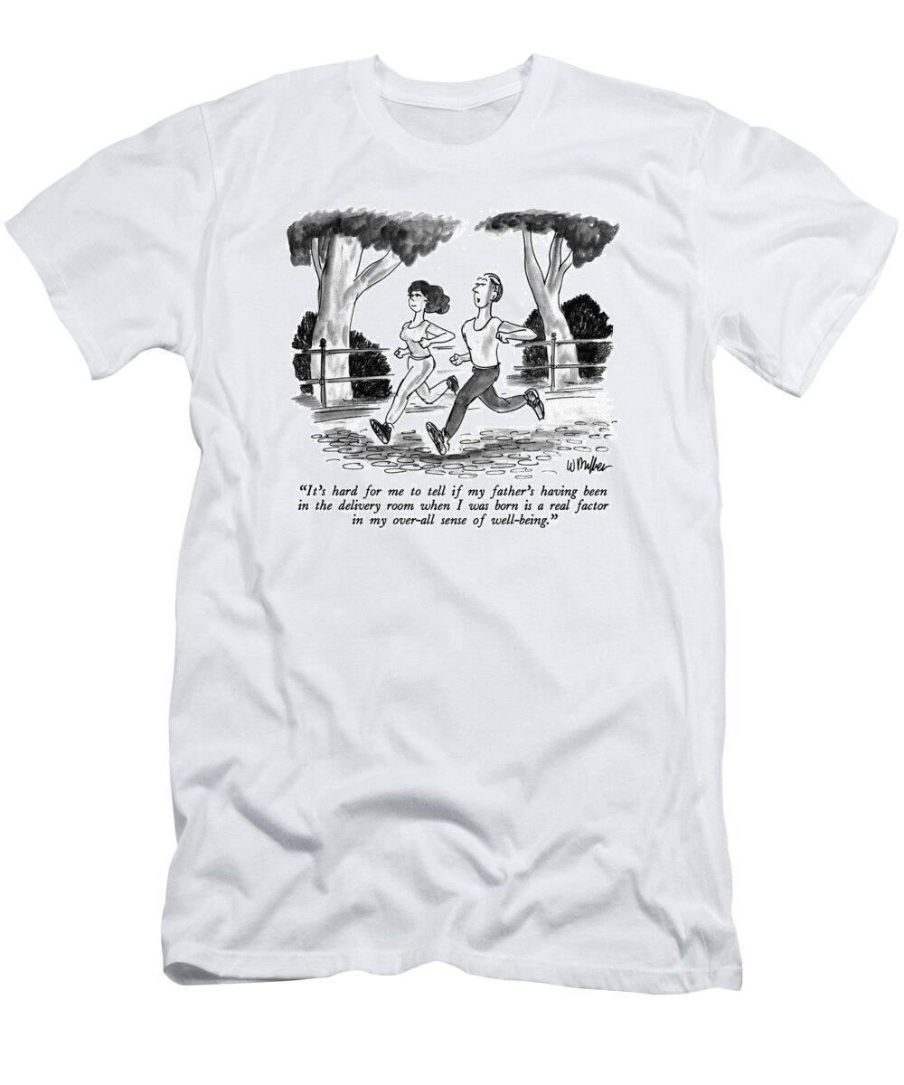 Health T-Shirt featuring the drawing It's Hard For Me To Tell If My Father's Having by Warren Miller