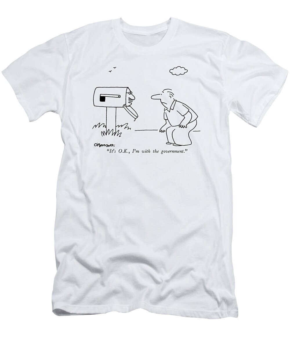 Mail T-Shirt featuring the drawing It's O.k., I'm With The Government by Charles Barsotti