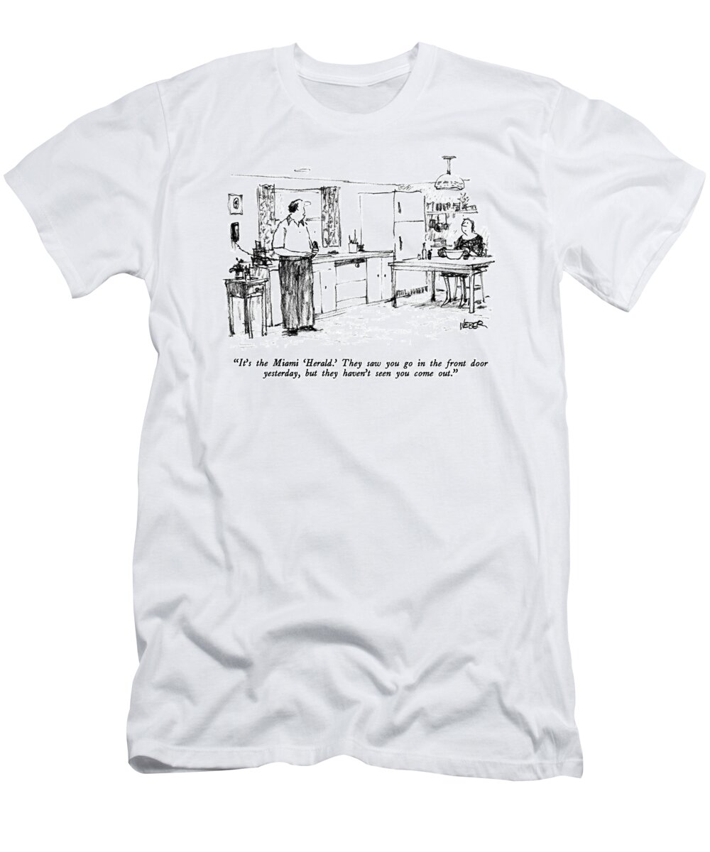 

 Husband To Wife Who Is Making A Meal At The Kitchen Table. Refers To The Sex Scandal That Destroyed Gary Hart's Presidential Campaign. 
Marriage T-Shirt featuring the drawing It's The Miami 'herald.' They Saw You Go by Robert Weber