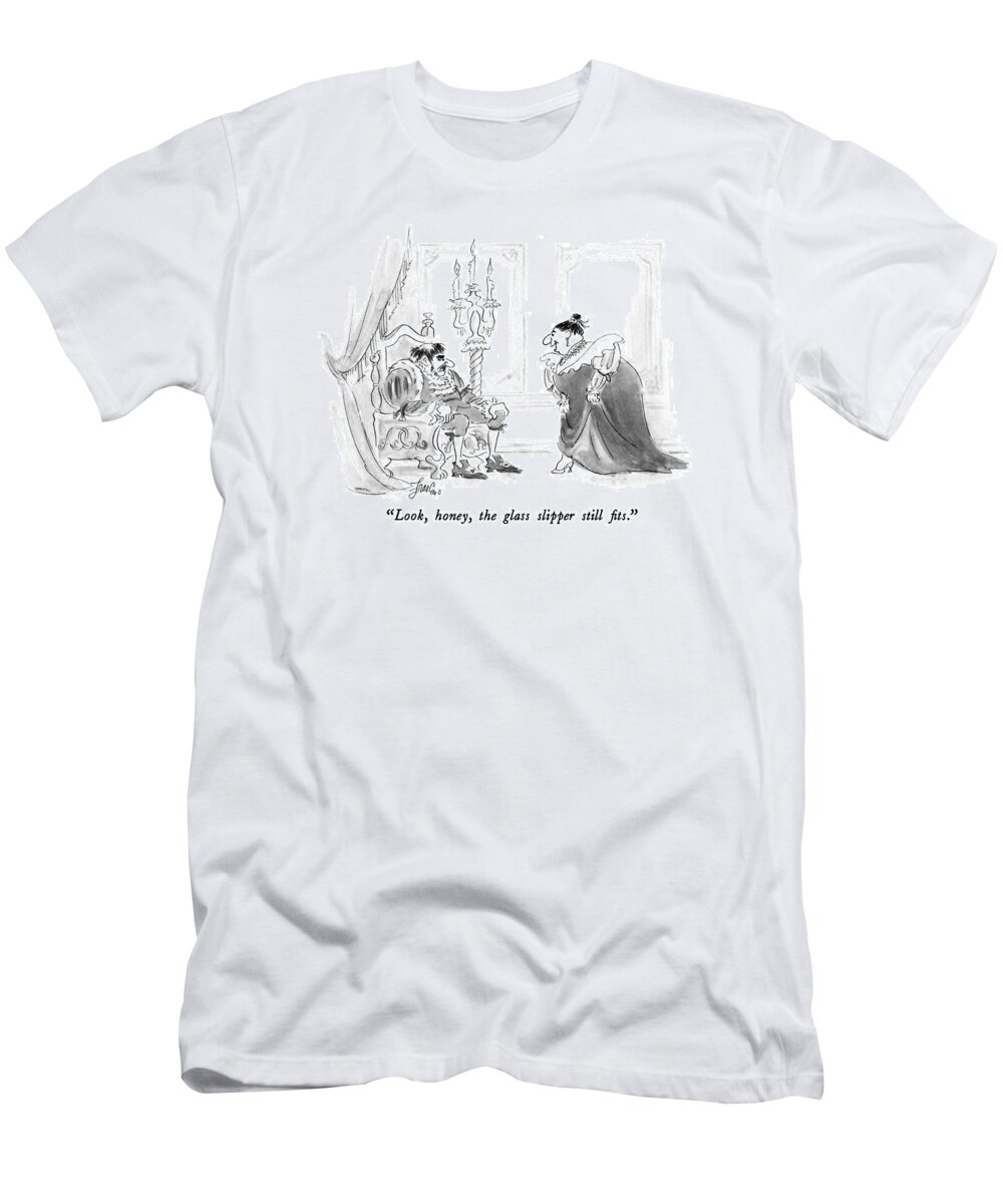 

 Dumpy Cinderella To Dumpy King Sitting On Throne. Royalty T-Shirt featuring the drawing Look, Honey, The Glass Slipper Still Fits by Edward Frascino
