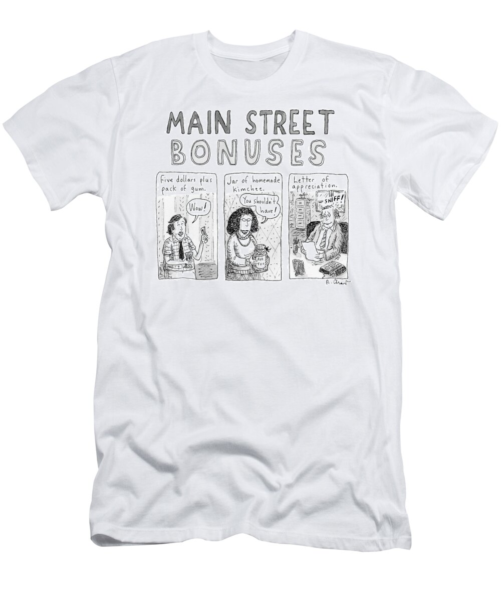 Captionless T-Shirt featuring the drawing Main Street Bonuses - Three People Receive Five by Roz Chast