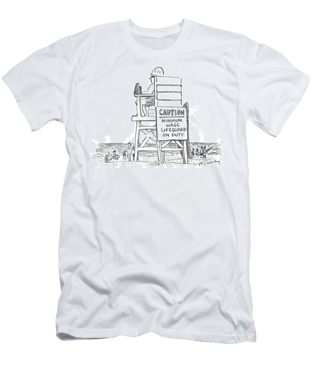 Caution T-Shirt featuring the drawing Minimum Wage Lifeguard On Duty by Mike Twohy