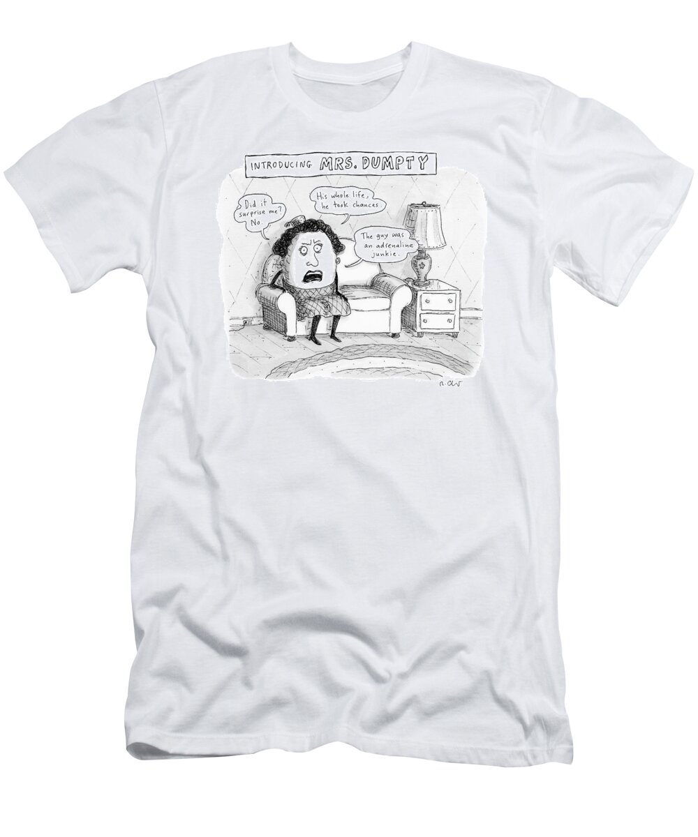 Humpty Dumpty T-Shirt featuring the drawing Mrs. Dumpty Sits On A Couch In Living Room by Roz Chast
