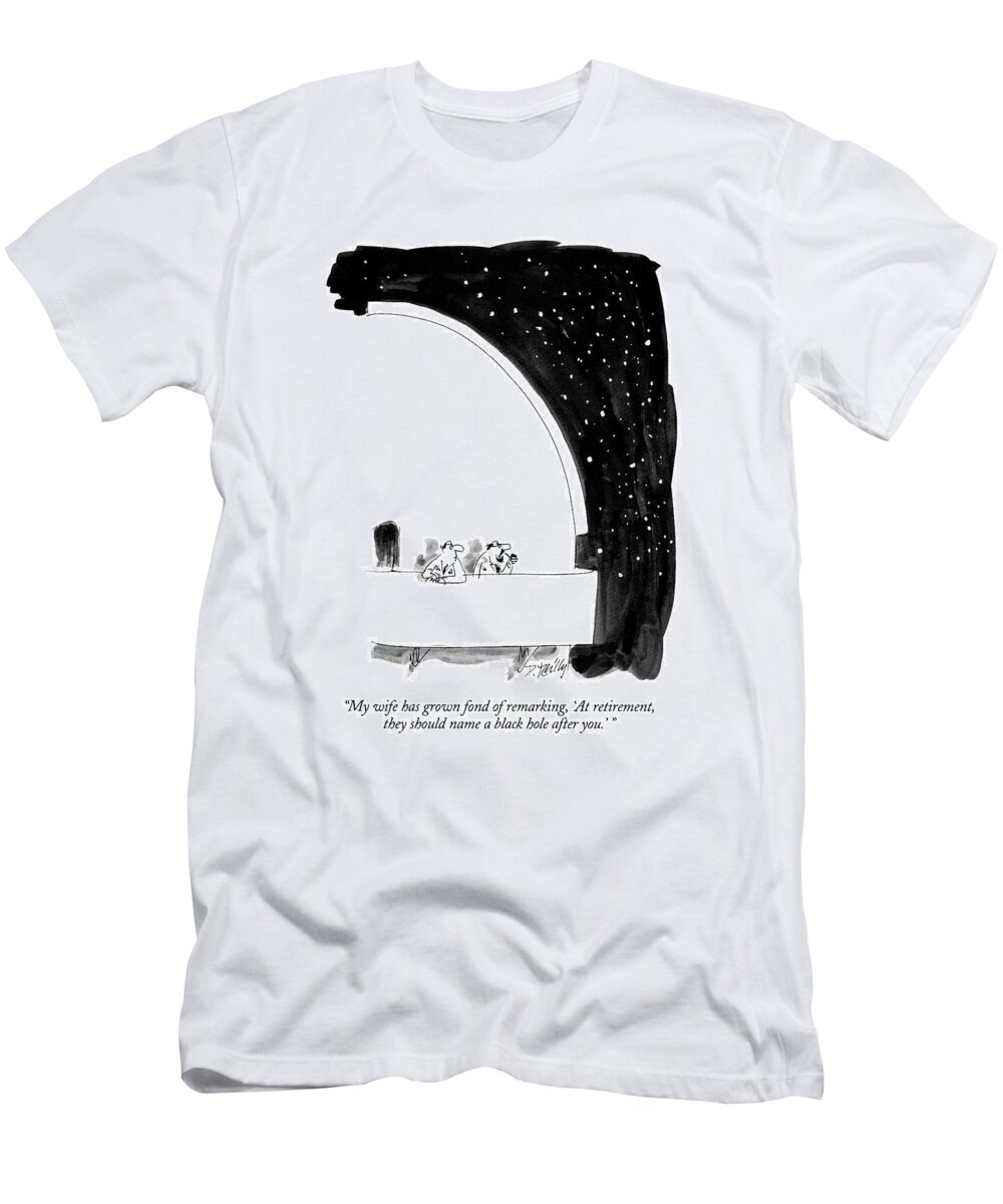 
(one Astronomer To Another T-Shirt featuring the drawing My Wife Has Grown Fond Of Remarking by Donald Reilly