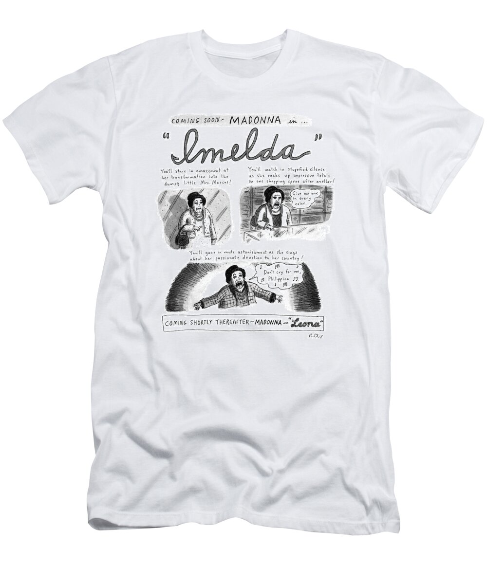 (spoof Of Madonna Starring In The Movie Musical Version Of 'evita.' Three Panels Show Madonna Starring As Imelda Marcos In 'imelda.' Shows Madonna/imelda Shopping And Singing About The Philippines. Madonna Next Appears As Leona Helmsley In 'leone.')
Entertainment T-Shirt featuring the drawing New Yorker November 11th, 1996 by Roz Chast