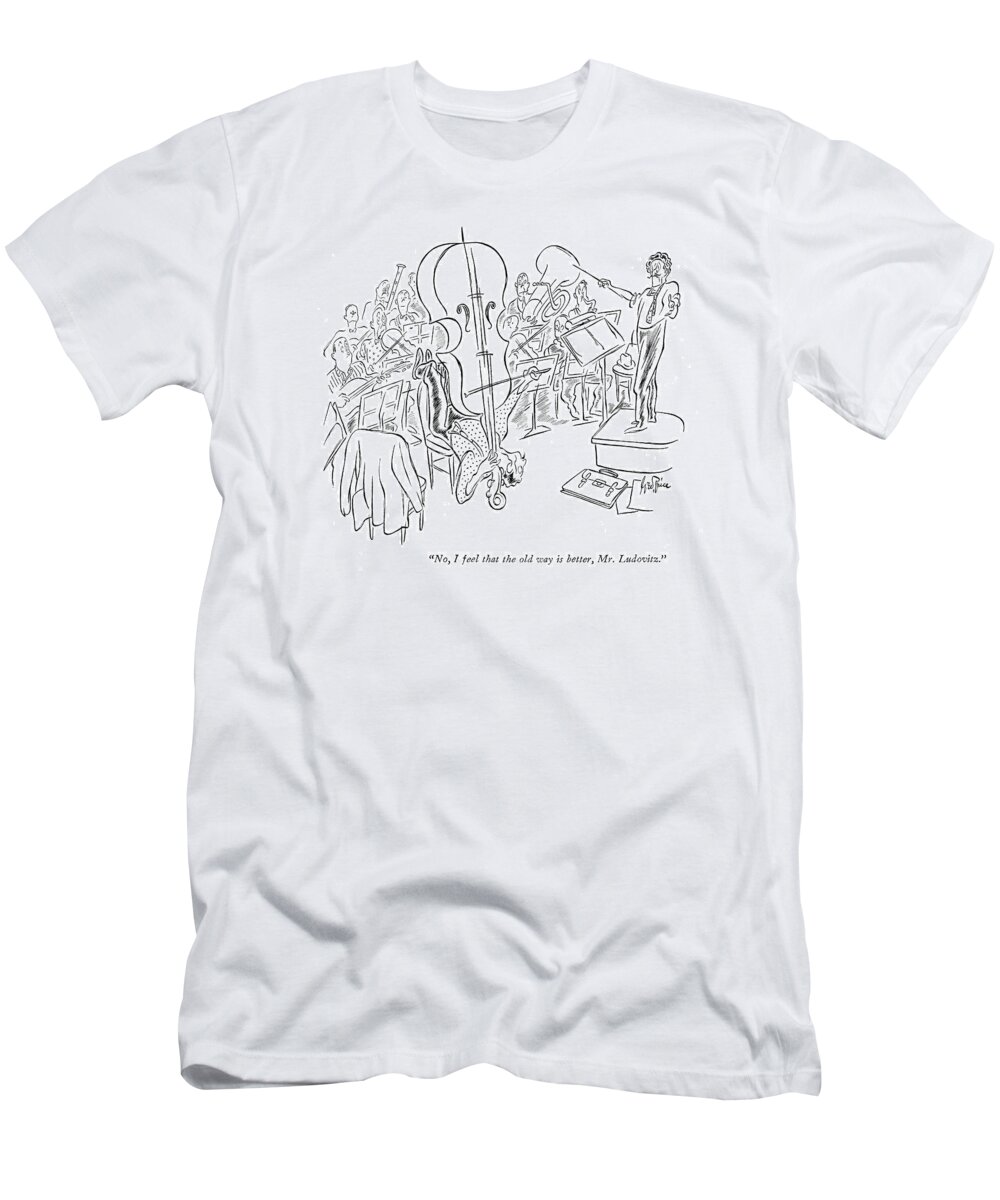 106767 Gpr George Price T-Shirt featuring the drawing The Old Way Is Better by George Price