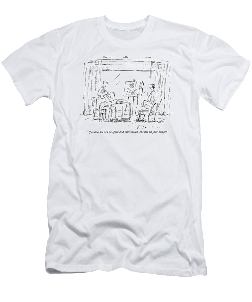 Budget T-Shirt featuring the drawing Of Course, We Can Do Spare And Minimalist, But by Barbara Smaller