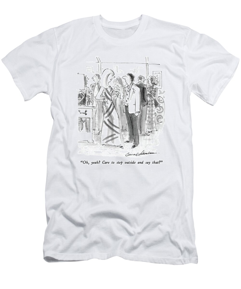 
Women T-Shirt featuring the drawing Oh, Yeah? Care To Step Outside And Say That? by Bernard Schoenbaum
