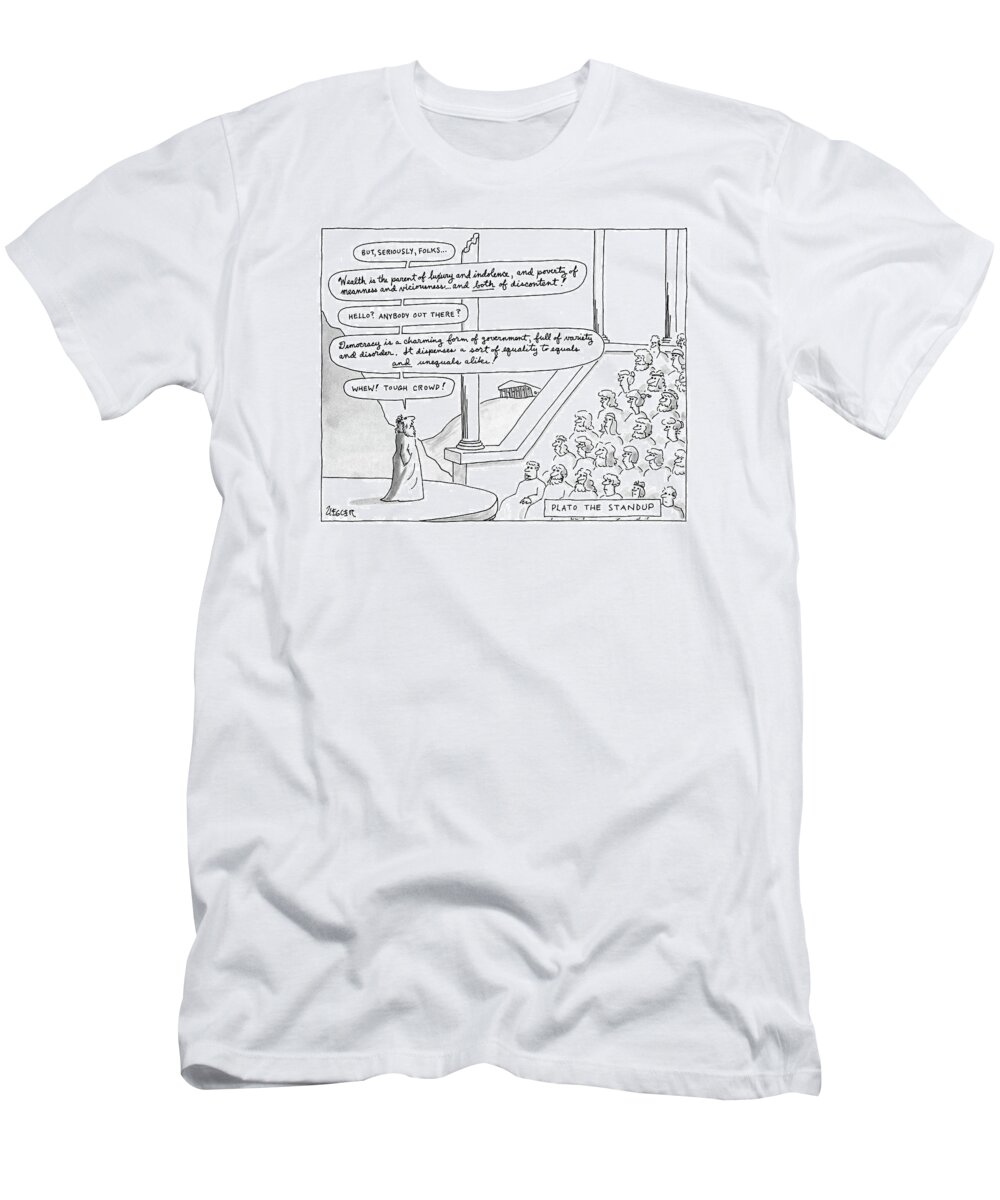 
Plato The Standup: Title. Plato Addresses Crowd T-Shirt featuring the drawing Plato The Standup by Jack Ziegler