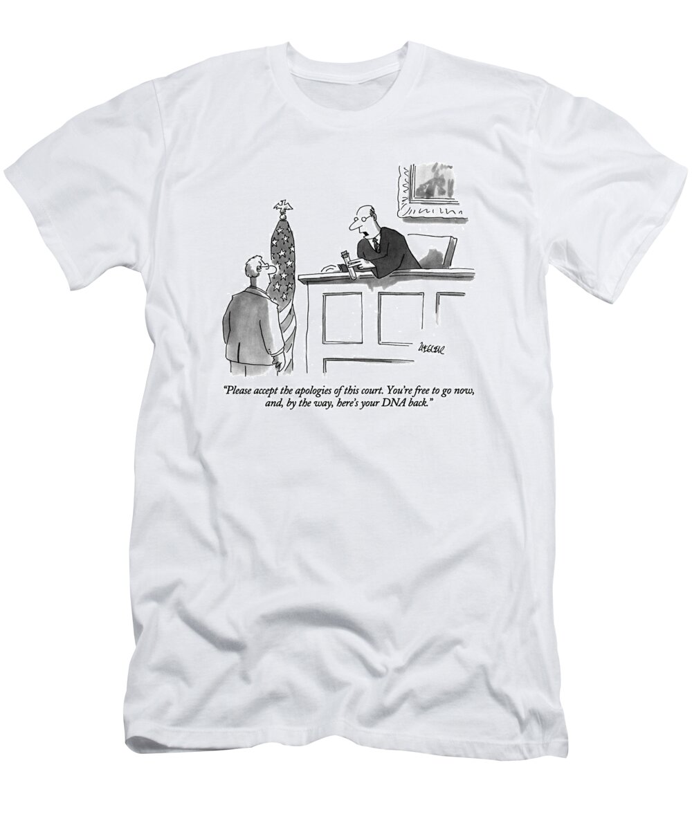 Law T-Shirt featuring the drawing Please Accept The Apologies Of This Court by Jack Ziegler