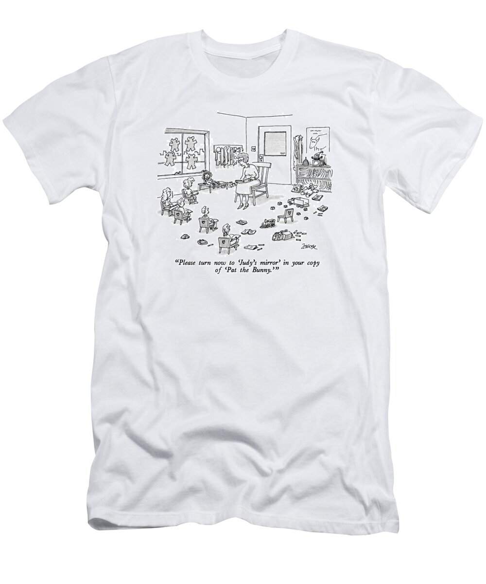 

' A Teacher Telling Small Children To Find A Passage In Their Own Books T-Shirt featuring the drawing Please Turn Now To 'judy's Mirror' In Your Copy by Jack Ziegler