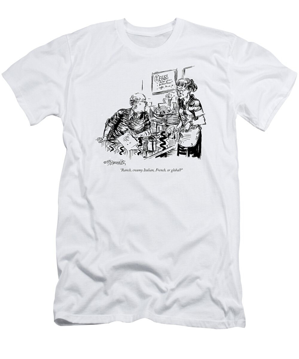 Service T-Shirt featuring the drawing Ranch, Creamy Italian, French, Or Global? by William Hamilton