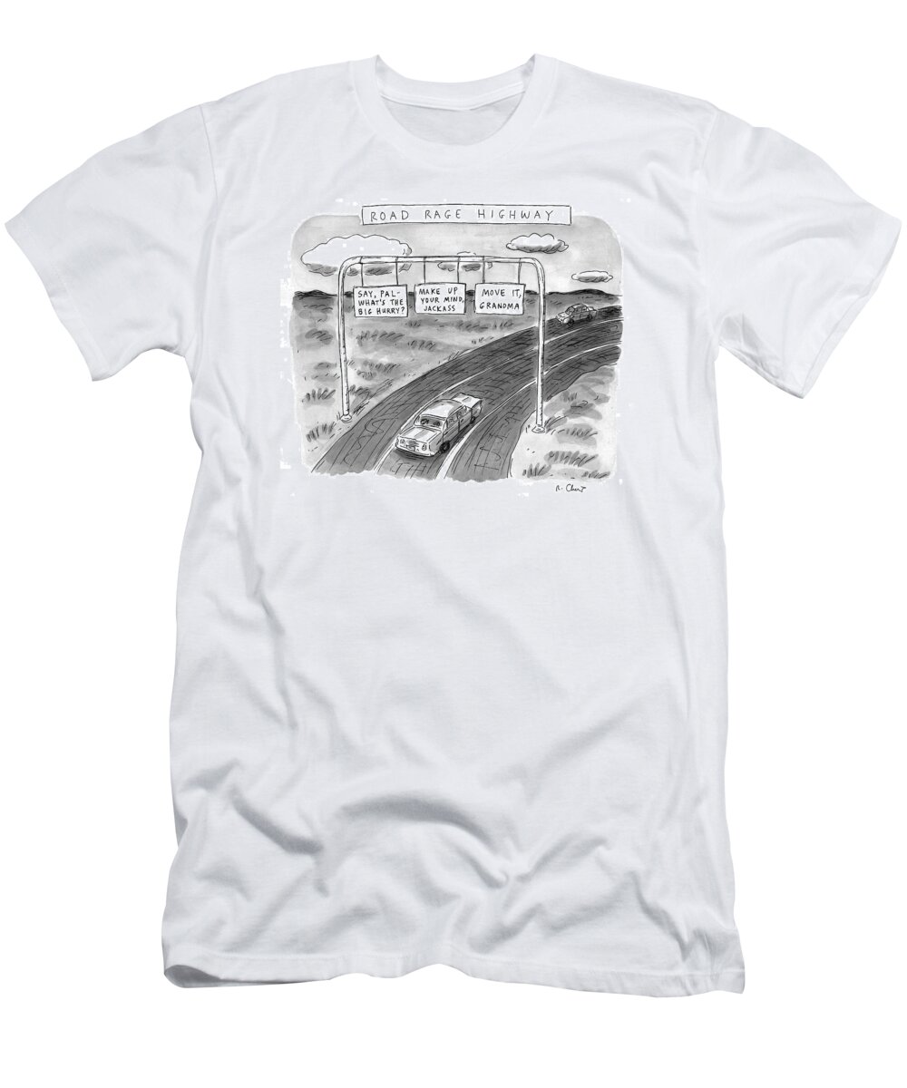 Road Signs T-Shirt featuring the drawing 'road Rage Highway' by Roz Chast