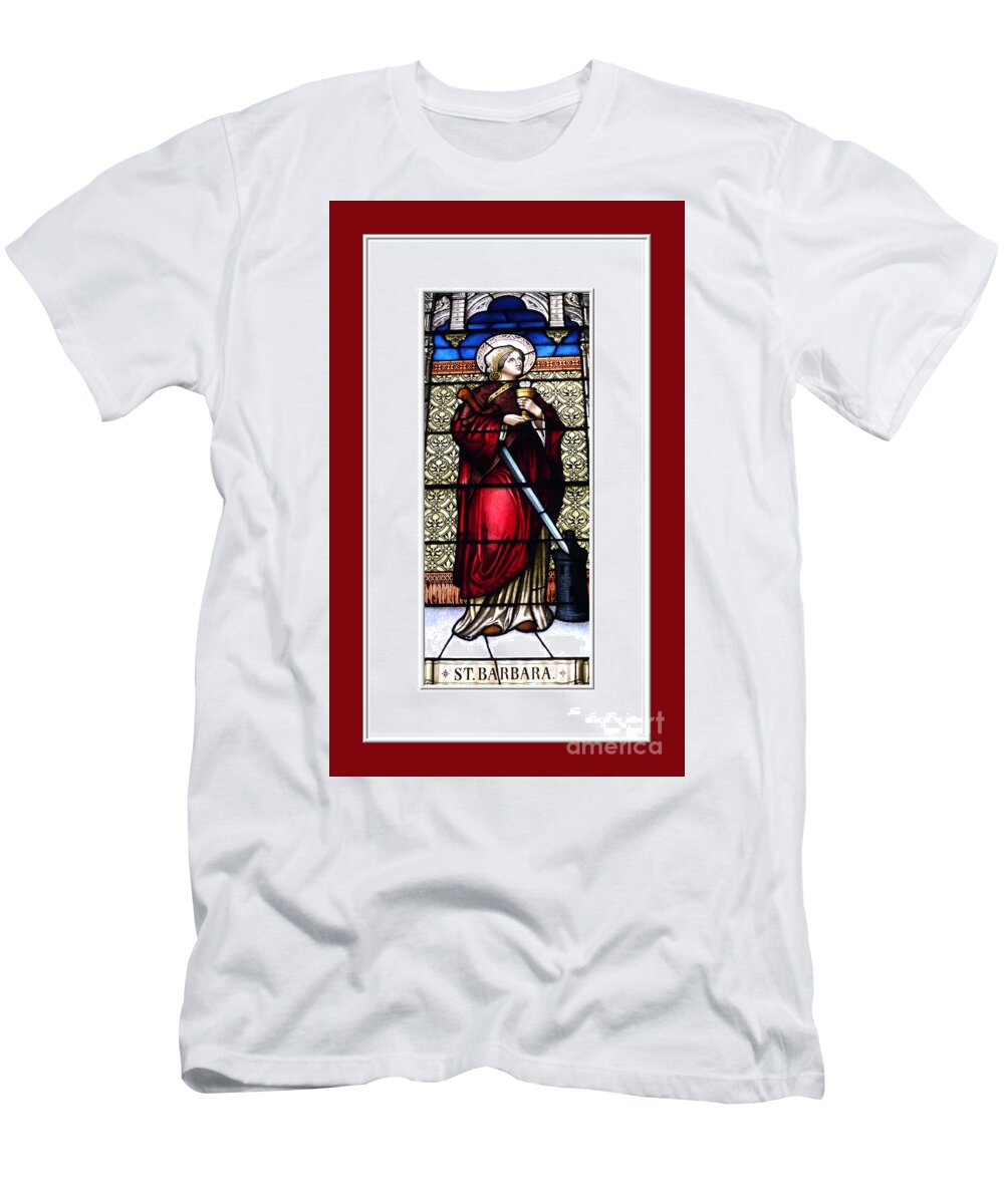 Saint T-Shirt featuring the photograph Saint Barbara Stained Glass Window by Rose Santuci-Sofranko