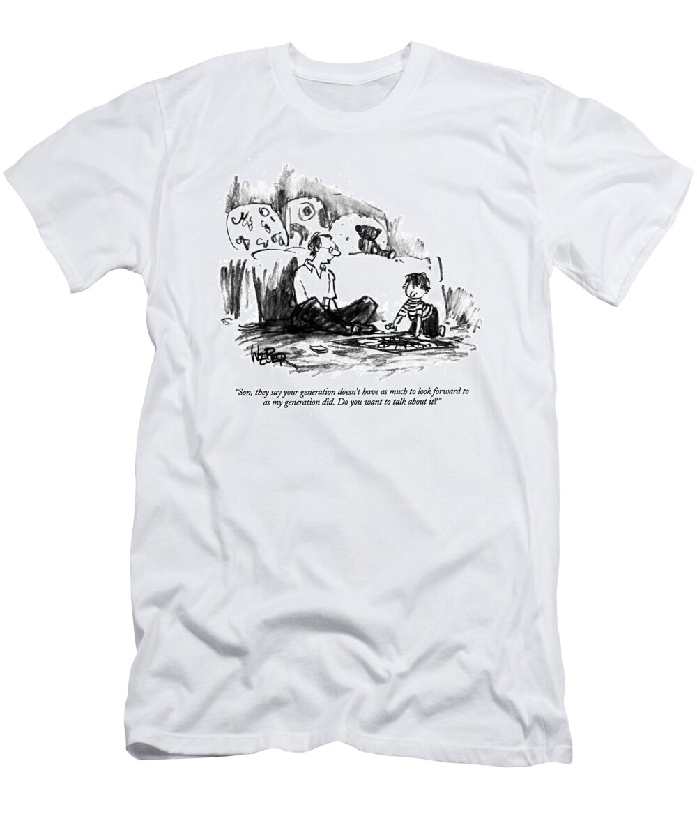 (father Talking To Child)
Parents T-Shirt featuring the drawing Son, They Say Your Generation Doesn't by Robert Weber