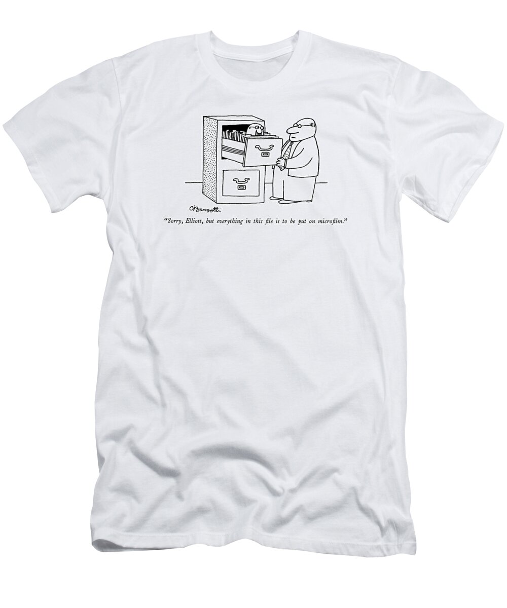 

 Man Opens Filing Cabinet To Find Talking Head In Drawer Among Files. 
Files T-Shirt featuring the drawing Sorry, Elliott, But Everything In This File by Charles Barsotti