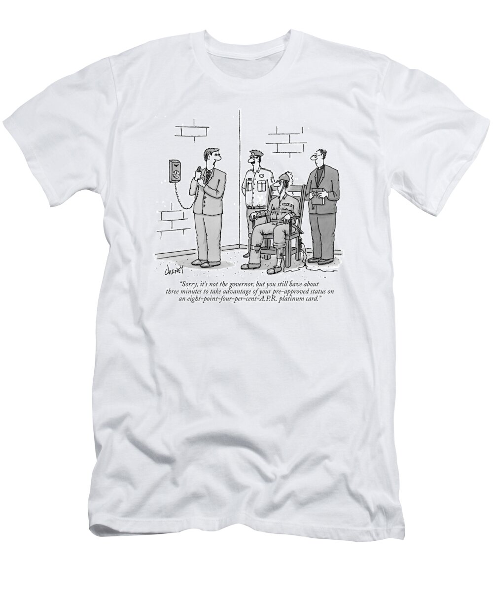 Executions T-Shirt featuring the drawing Sorry, It's Not The Governor, But You Still by Tom Cheney