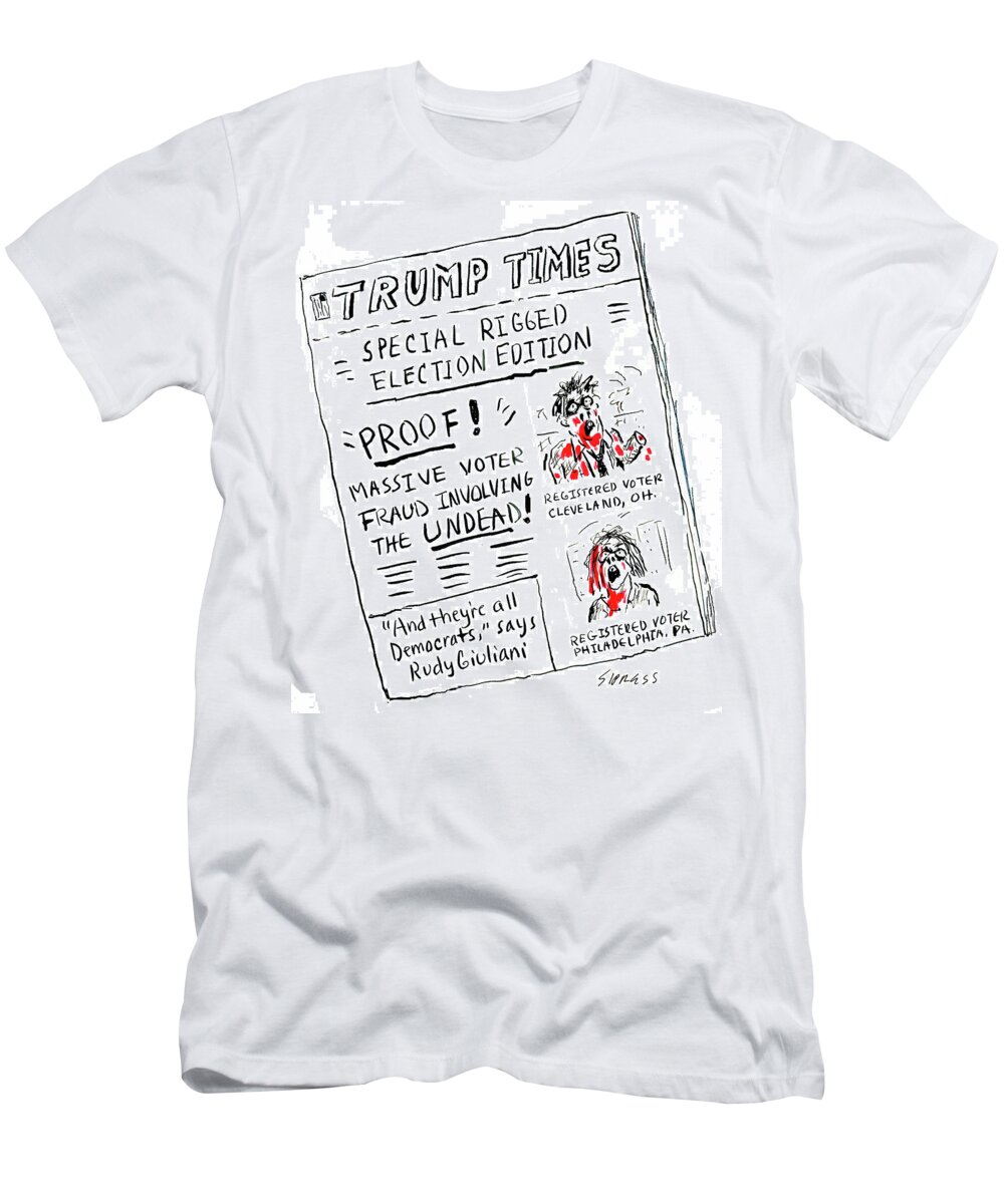 Trump Times T-Shirt featuring the drawing Special Rigged Election Edition by David Sipress