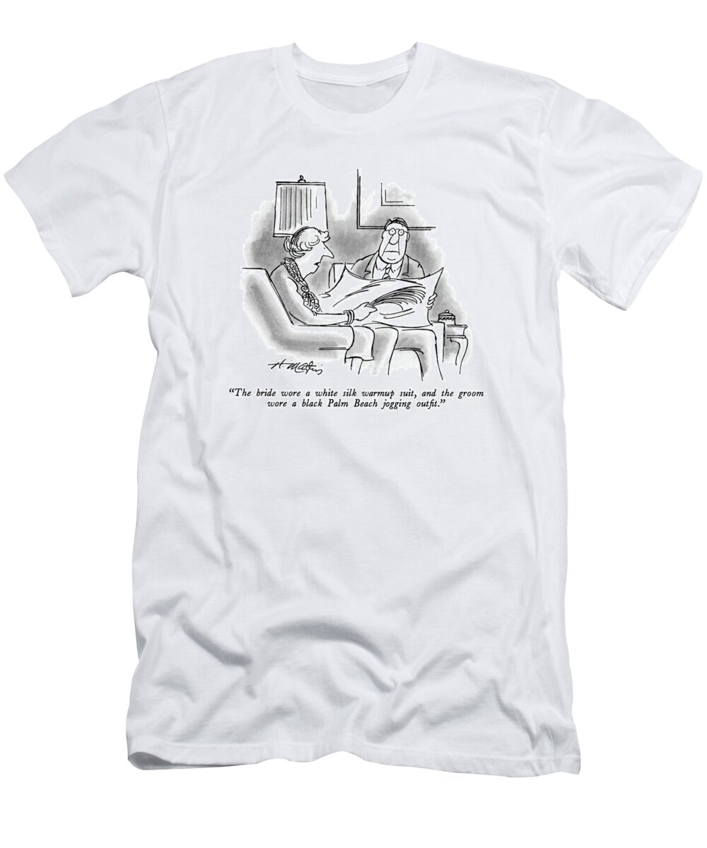 

 Wife To Husband Reading Item In Paper. 
Modern Life T-Shirt featuring the drawing The Bride Wore A White Silk Warmup Suit by Henry Martin