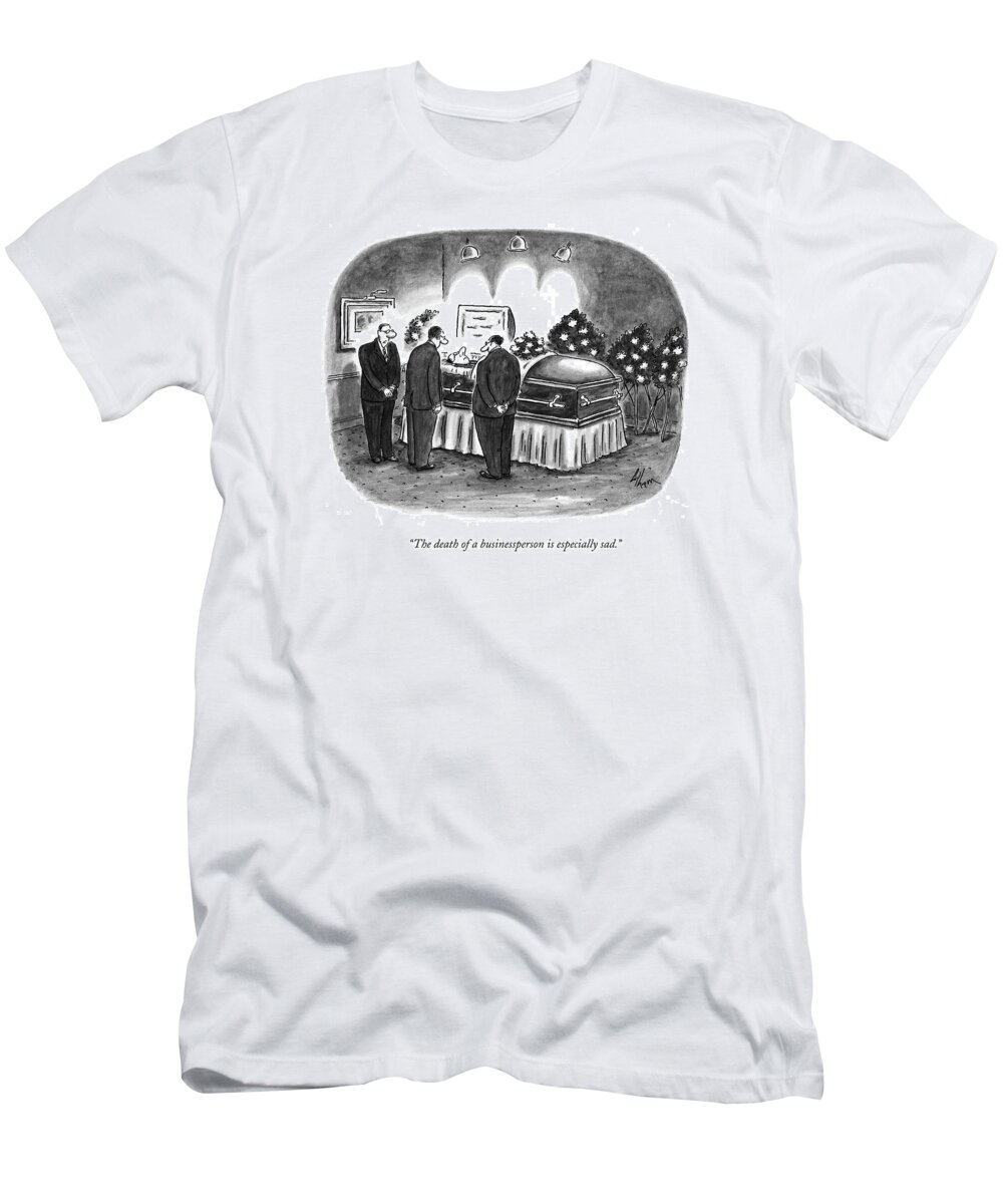 Businessmen T-Shirt featuring the drawing The Death Of A Businessperson Is Especially Sad by Frank Cotham