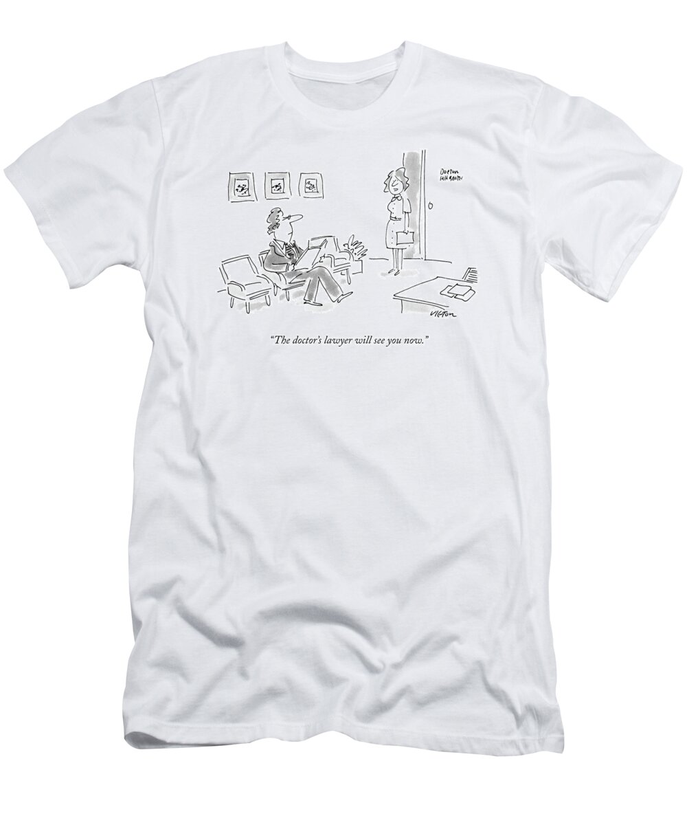 Receptionists T-Shirt featuring the drawing The Doctor's Lawyer Will See You Now by Dean Vietor
