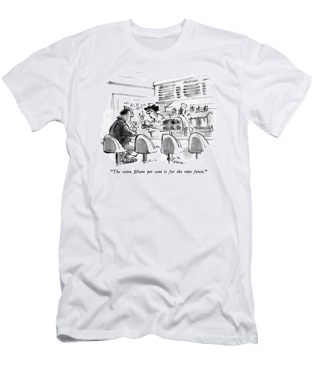 

 Woman To Man As She Gives Him Bill At Restaurant Counter. Dining T-Shirt featuring the drawing The Extra Fifteen Per Cent Is For The Rain Forest by Lee Lorenz