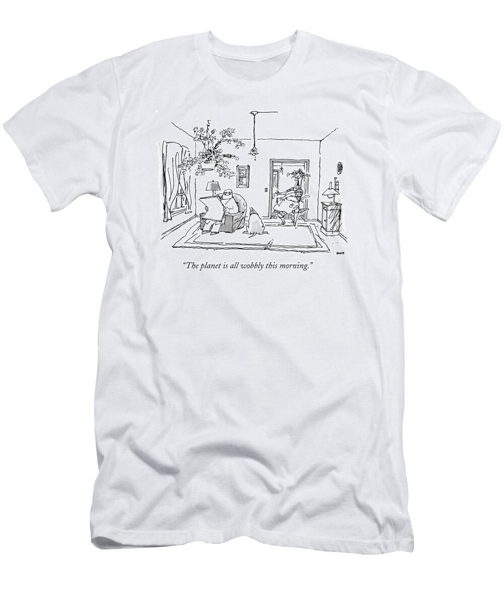 Old Age T-Shirt featuring the drawing The Planet Is All Wobbly This Morning by George Booth