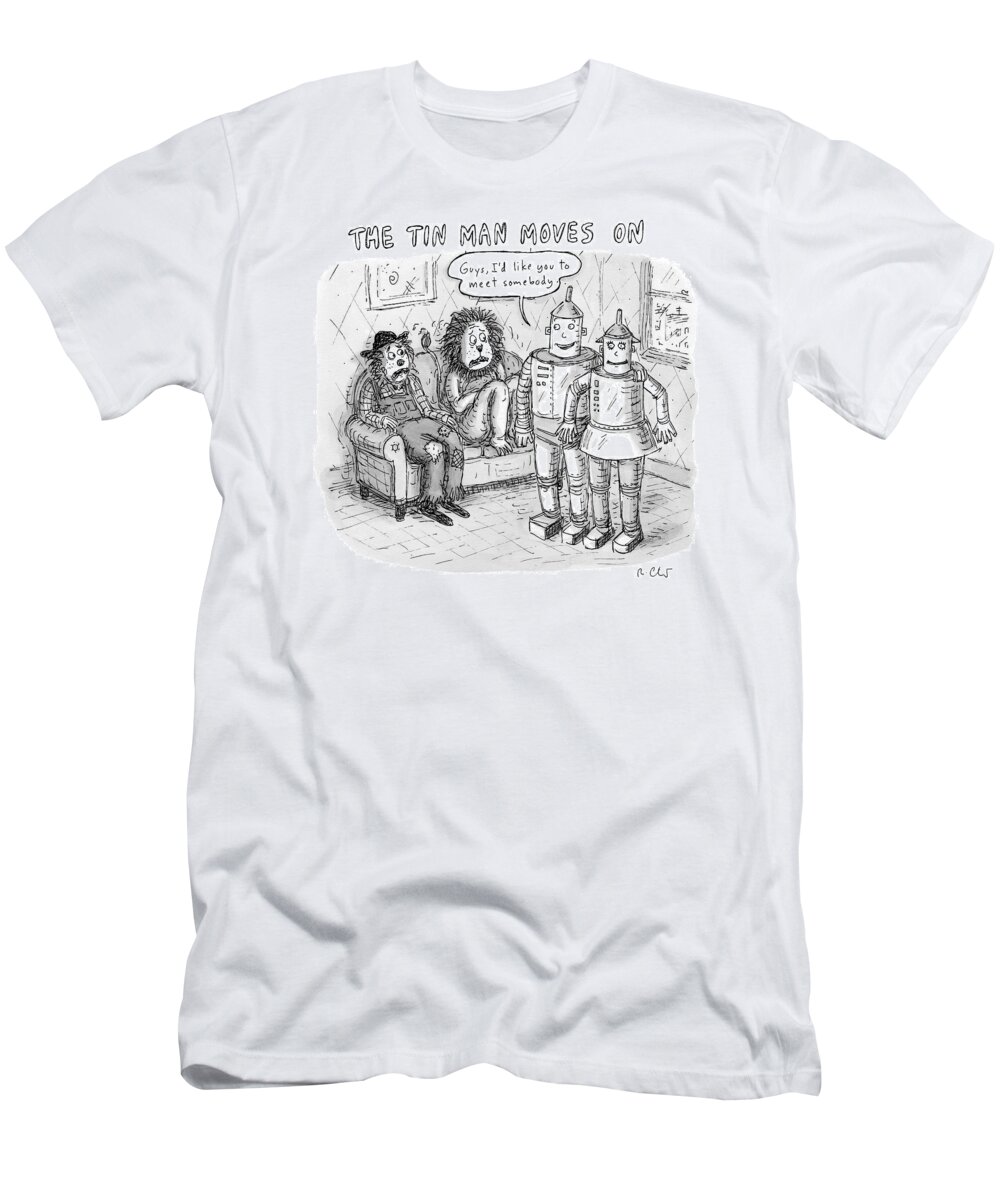 Wizard Of Oz T-Shirt featuring the drawing The Tin Man Introduces A Tin Woman by Roz Chast