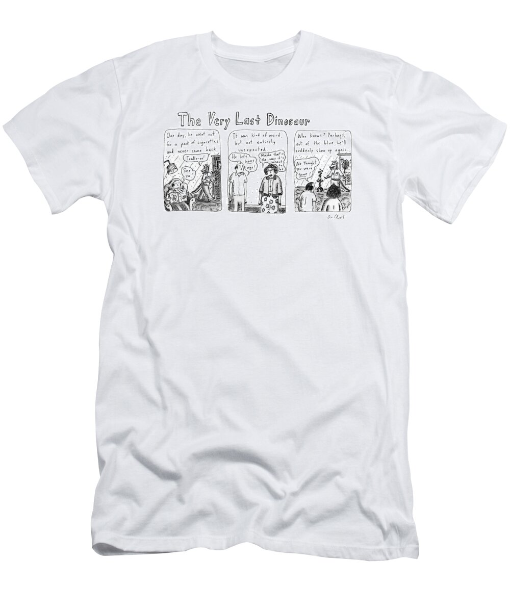 The Very Last Dinosaur: Title. 
(three Panel Drawing. Tells About The Last Dinosaur T-Shirt featuring the drawing The Very Last Dinosaur: Title by Roz Chast