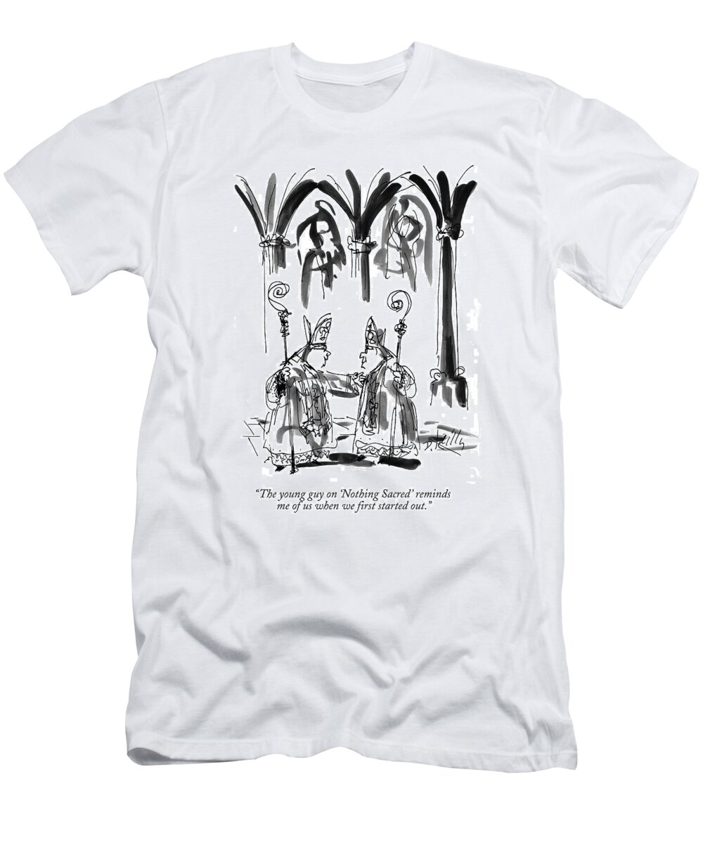 Catholic Church T-Shirt featuring the drawing The Young Guy On 'nothing Sacred' Reminds by Donald Reilly