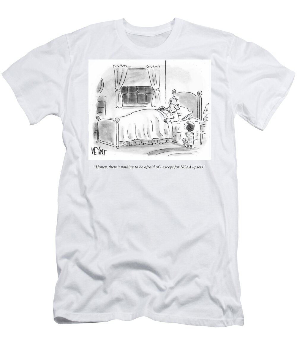 Honey T-Shirt featuring the drawing There's Nothing To Be Afraid by Christopher Weyant